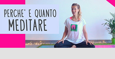2 – Perchè e quanto meditare