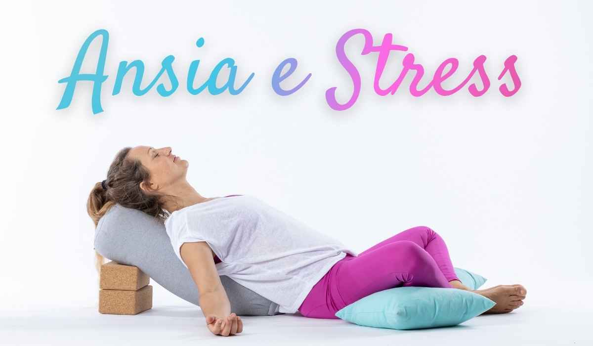 Yoga e meditazione per vincere Ansia e Stress